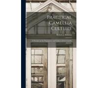 Robert J Halliday Practical Camellia Culture (Copertina rigida)