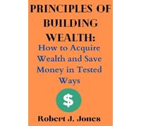 Robert J Jones Principles of Building Wealth (Tascabile)