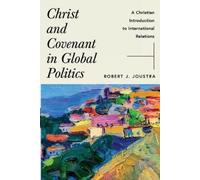 Robert J. Joustra Christ and Covenant in Global Politics (Tascabile)