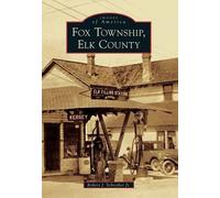 Robert J., Jr. Schreiber Fox Township, Elk County (Tascabile) Images of America