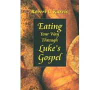 Robert J. Karris Eating Your Way Through Lukes Gospel (Tascabile)