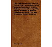 Robert J. Kehl Oxy-Acetylene Welding Practice - A Practical Presenta (Tascabile)