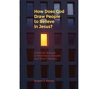 Robert J Kerrey How Does God Draw People To Believe In Jesus? (Tascabile)