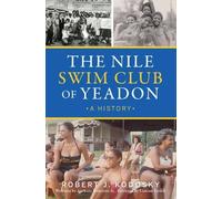 Robert J Kodosky The Nile Swim Club of Yeadon (Tascabile) American Heritage
