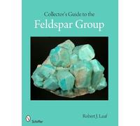 Robert J. Lauf Collector's Guide to the Feldspar Group (Tascabile)