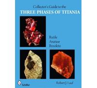 Robert J. Lauf Collector's Guide to the Three Phases of Titania: Rut (Tascabile)