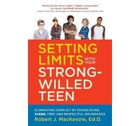 Robert J. Mackenzie Setting Limits with your Strong-Willed Teen (Tascabile)