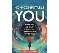 Robert J Marks Non-Computable You (Tascabile)