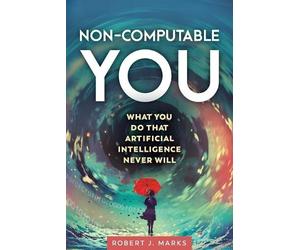 Robert J Marks Non-Computable You (Tascabile)