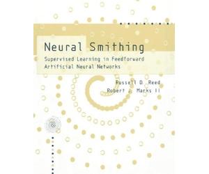 Robert J MarksII Russell Reed Neural Smithing (Tascabile) Bradford Book