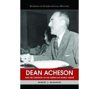Robert J. McMah Dean Acheson and the Creation of an American World O (Tascabile)