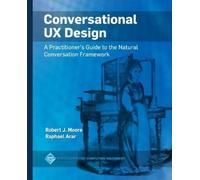 Robert J. Moore Raphael Arar Conversational UX Design (Tascabile)