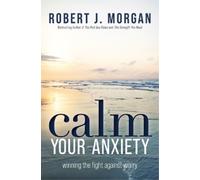 Robert J. Morgan Calm Your Anxiety (Tascabile)