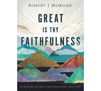 Robert J. Morgan Great Is Thy Faithfulness (Copertina rigida)