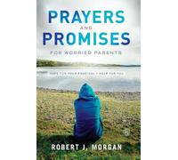Robert J. Morgan Prayers and Promises for Worried Parents (Tascabile)