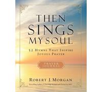 Robert J. Morgan Then Sings My Soul Prayer Journal (Tascabile)