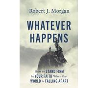 Robert J. Morgan Whatever Happens (Copertina rigida)