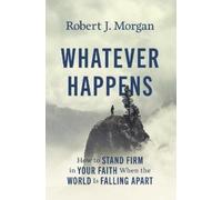 Robert J. Morgan Whatever Happens (Tascabile)