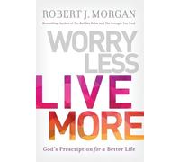 Robert J. Morgan Worry Less, Live More (Tascabile)