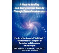 Robert J Newton A Map to Healing and Your Essential Divinity Through (Tascabile)