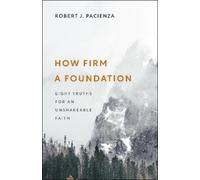 Robert J. Pacienza How Firm a Foundation (Tascabile)