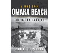 Robert J. Parker Omaha Beach 6 June 1944 (Tascabile)