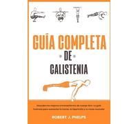 Robert J Phelps Guía completa de calistenia (Tascabile)