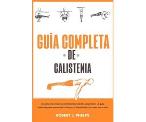 Robert J Phelps Guía completa de calistenia (Tascabile)