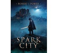 Robert J Power Spark City (Copertina rigida) Spark City Cycle