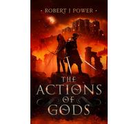Robert J Power The Actions of Gods (Copertina rigida) Spark City Cycle