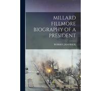 Robert J Rayback Millard Fillmore Biography of a President (Tascabile)