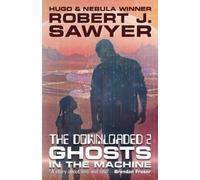 Robert J Sawyer The Downloaded 2: Ghosts in the Machine (Tascabile)