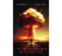 Robert J Sawyer The Oppenheimer Alternative (Tascabile)
