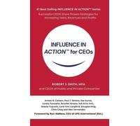 Robert J Smith INFLUENCE IN ACTION(TM) for CEOs (Copertina rigida)