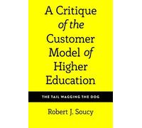Robert J. Soucy A Critique of the Customer Model of Higher Ed (Copertina rigida)
