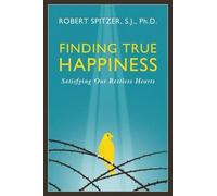 Robert J. Spitzer Finding True Happiness (Tascabile)