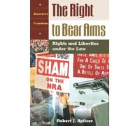Robert J. Spitzer The Right to Bear Arms (Copertina rigida) America's Freedoms
