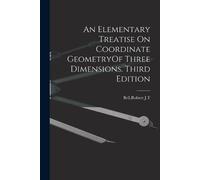 Robert J T Bell An Elementary Treatise On Coordinate GeometryOf Thre (Tascabile)