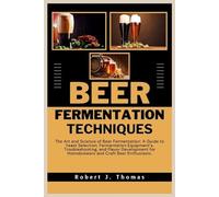 Robert J Thomas Beer Fermentation Techniques (Tascabile)