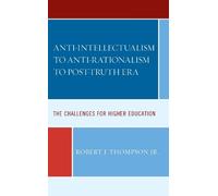 Robert J. Thomp Anti-intellectualism to Anti-rationalism to P (Copertina rigida)
