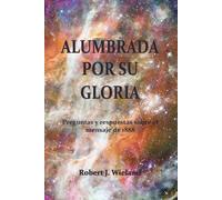 Robert J Wieland Alumbrada por su Gloria (Tascabile)