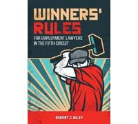 Robert J. Wiley Winners' Rules For Employment Lawyers in the Fifth C (Tascabile)
