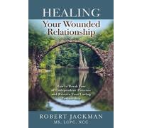 Robert Jackman Healing Your Wounded Relationship (Tascabile)