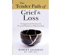 Robert Jackman Jackman, Robert The Tender Path of Grief & Loss (Tascabile)