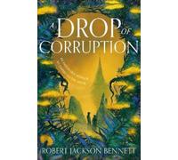 Robert Jackson Bennett A Drop of Corruption (Copertina rigida)