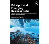 Principal and Emerging Business Risks: A Practical Guide to their Significance, Identification and Management through the Lens of Process Mapping
