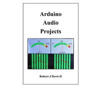 Robert James Davis Arduino Audio Projects (Tascabile)