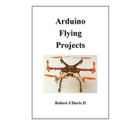 Robert James Davis Arduino Flying Projects (Tascabile)