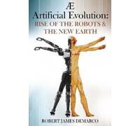Robert James De AE Artificial Evolution: Rise of the Robots & The Ne (Tascabile)