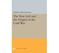 Robert James Maddox The New Left and the Origins of the Cold War (Tascabile)
